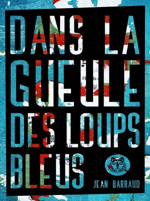 cover image of Dans la gueule des loups bleus